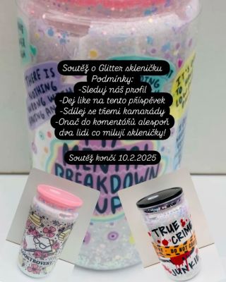 Právě probíhá soutěž o naší Glitter skleničku, skleničku po výhře si lze upravit (barva třpytek, motiv), vyhlášení soutěže...